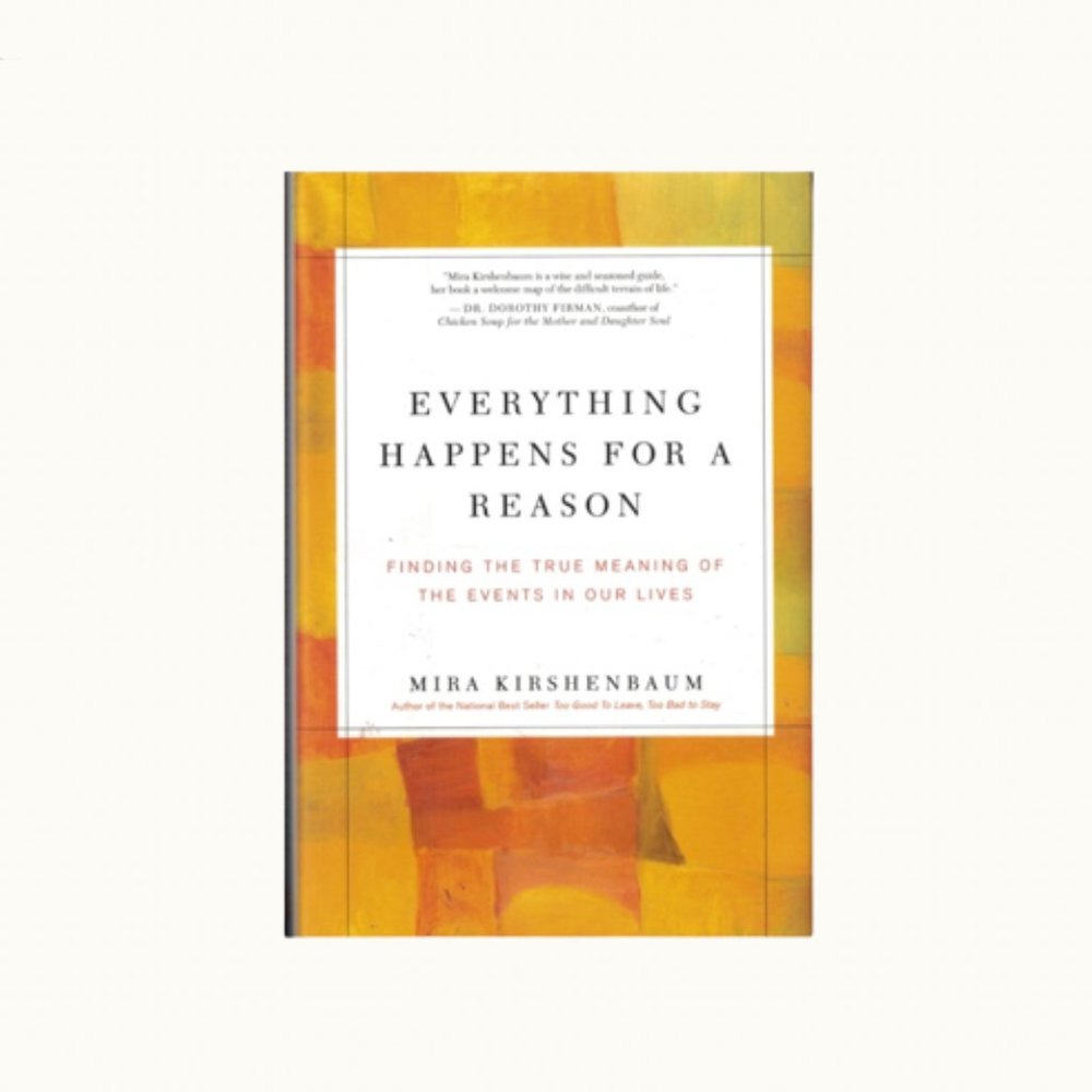 Everything Happens for a Reason by Mira Kirshenbaum